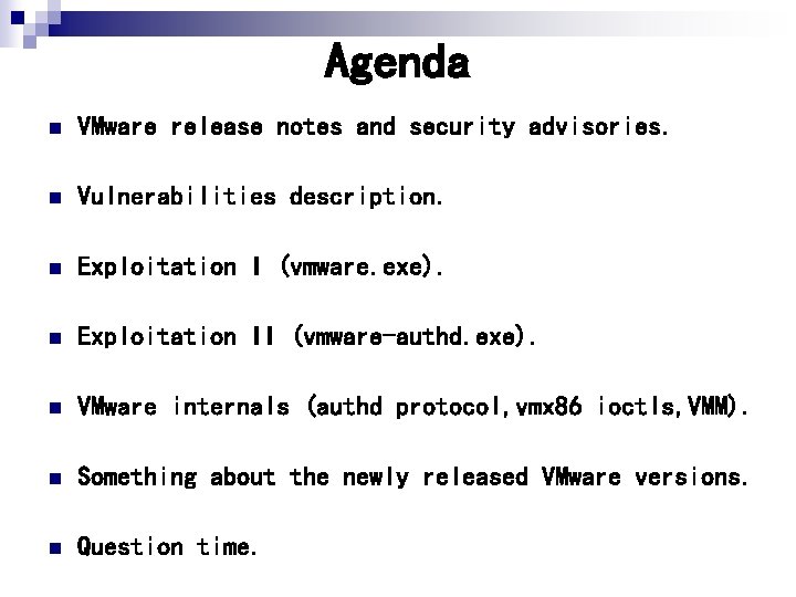 Agenda n VMware release notes and security advisories. n Vulnerabilities description. n Exploitation I Agenda n VMware release notes and security advisories. n Vulnerabilities description. n Exploitation I