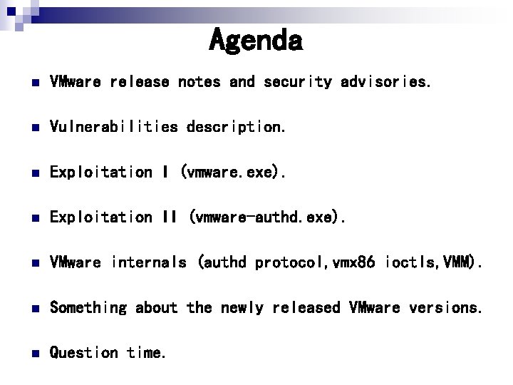 Agenda n VMware release notes and security advisories. n Vulnerabilities description. n Exploitation I
