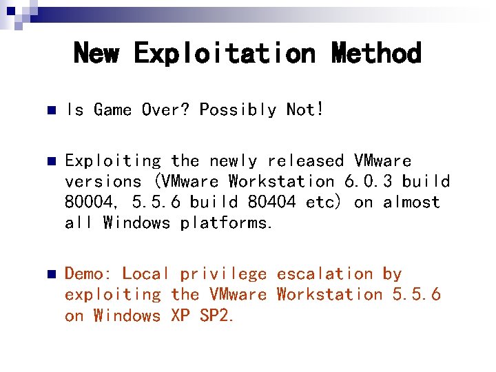 New Exploitation Method n Is Game Over? Possibly Not! n Exploiting the newly released