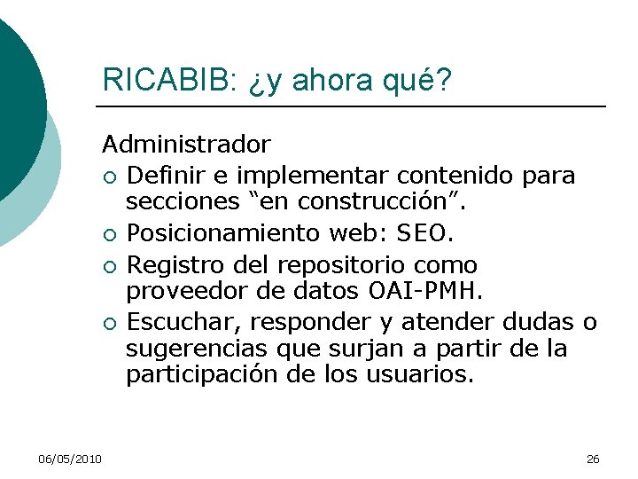 RICABIB: ¿y ahora qué? Administrador ¡ Definir e implementar contenido para secciones “en construcción”.