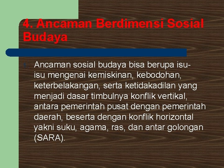 4. Ancaman Berdimensi Sosial Budaya 1. Ancaman sosial budaya bisa berupa isuisu mengenai kemiskinan,