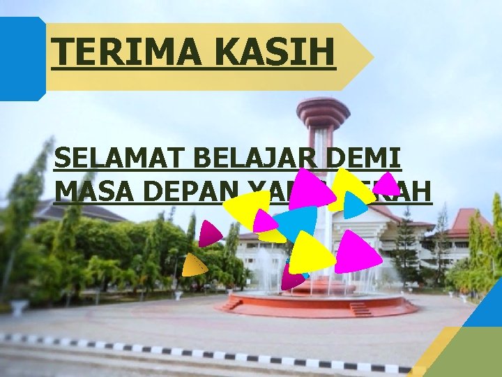 TERIMA KASIH SELAMAT BELAJAR DEMI MASA DEPAN YANG CERAH 23 