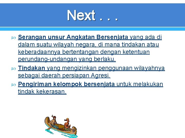 Next. . . Serangan unsur Angkatan Bersenjata yang ada di dalam suatu wilayah negara,