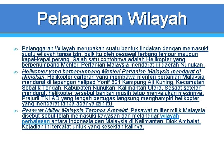 Pelangaran Wilayah Pelanggaran Wilayah merupakan suatu bentuk tindakan dengan memasuki suatu wilayah tanpa izin,