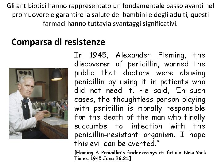 Gli antibiotici hanno rappresentato un fondamentale passo avanti nel promuovere e garantire la salute