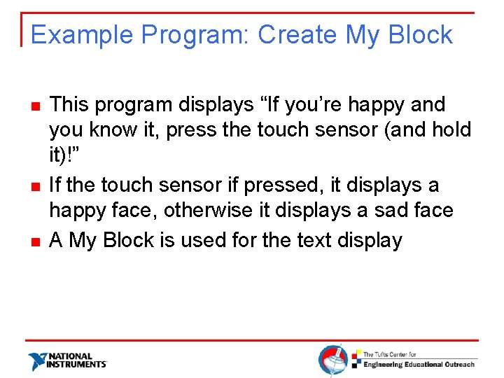 Example Program: Create My Block n n n This program displays “If you’re happy