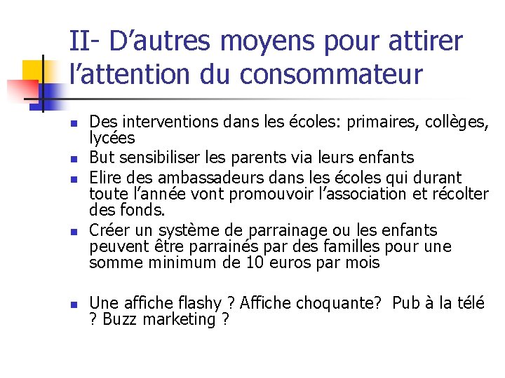 II- D’autres moyens pour attirer l’attention du consommateur n n n Des interventions dans II- D’autres moyens pour attirer l’attention du consommateur n n n Des interventions dans