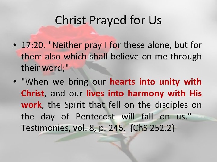 Christ Prayed for Us • 17: 20. "Neither pray I for these alone, but