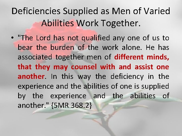 Deficiencies Supplied as Men of Varied Abilities Work Together. • "The Lord has not