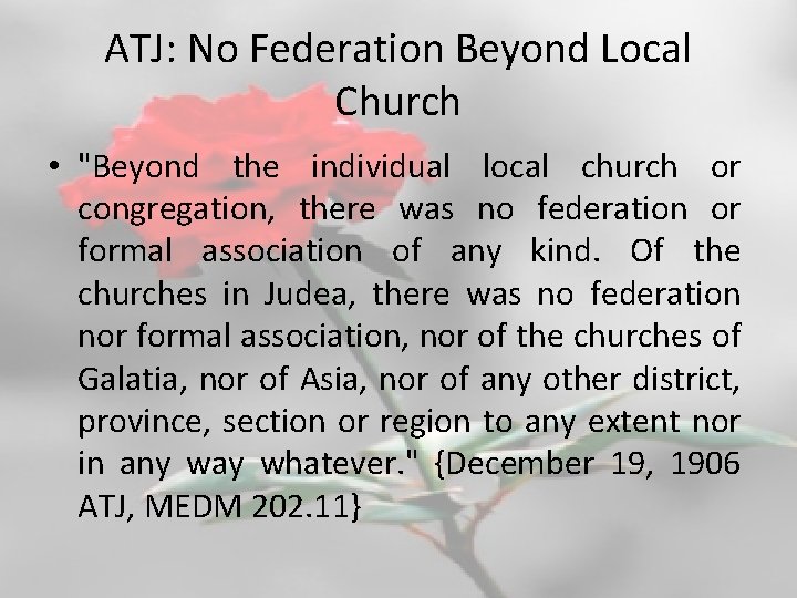 ATJ: No Federation Beyond Local Church • "Beyond the individual local church or congregation,