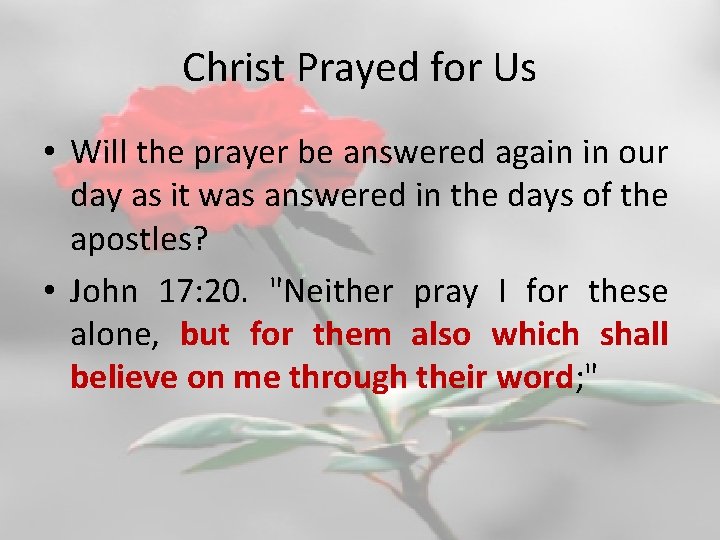 Christ Prayed for Us • Will the prayer be answered again in our day