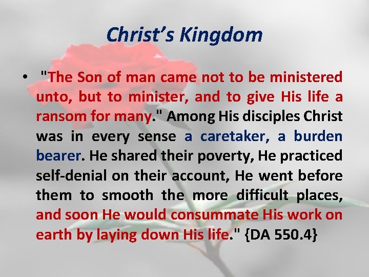 Christ’s Kingdom • "The Son of man came not to be ministered unto, but