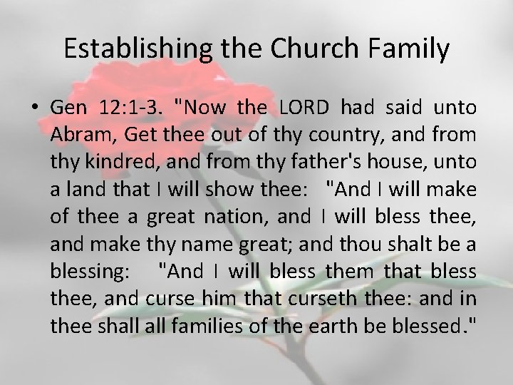 Establishing the Church Family • Gen 12: 1 -3. "Now the LORD had said