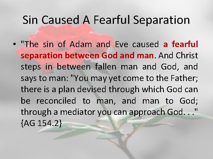 Sin Caused A Fearful Separation • "The sin of Adam and Eve caused a