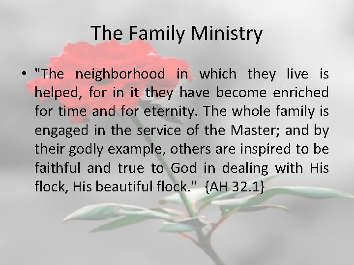 The Family Ministry • "The neighborhood in which they live is helped, for in