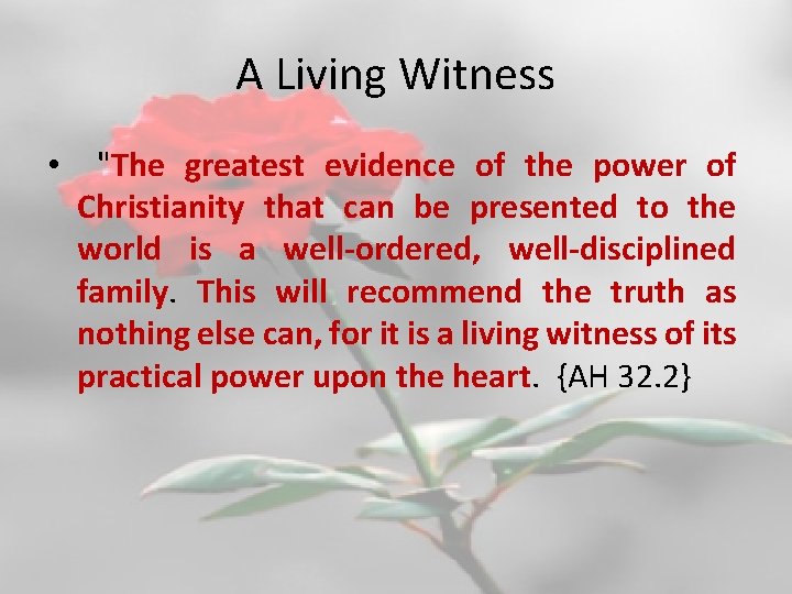 A Living Witness • "The greatest evidence of the power of Christianity that can