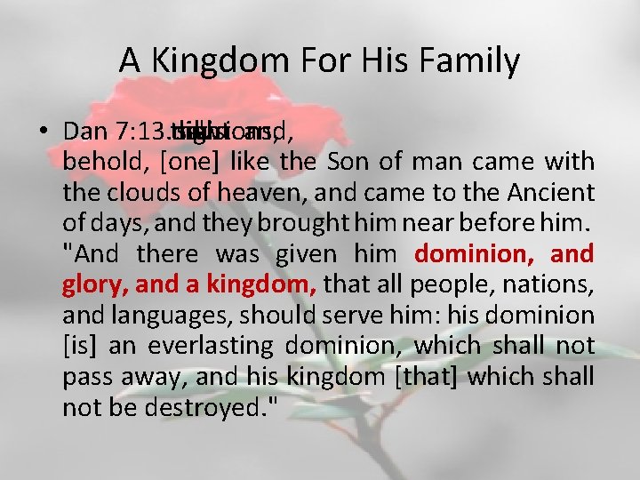A Kingdom For His Family • Dan 7: 13. the night saw in"I visions,