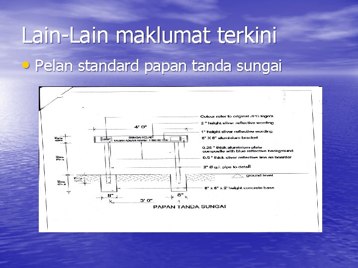 Lain-Lain maklumat terkini • Pelan standard papan tanda sungai 