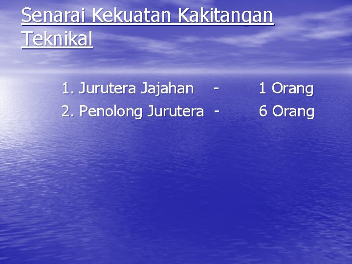 Senarai Kekuatan Kakitangan Teknikal 1. Jurutera Jajahan 2. Penolong Jurutera - 1 Orang 6