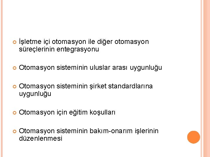  İşletme içi otomasyon ile diğer otomasyon süreçlerinin entegrasyonu Otomasyon sisteminin uluslar arası uygunluğu