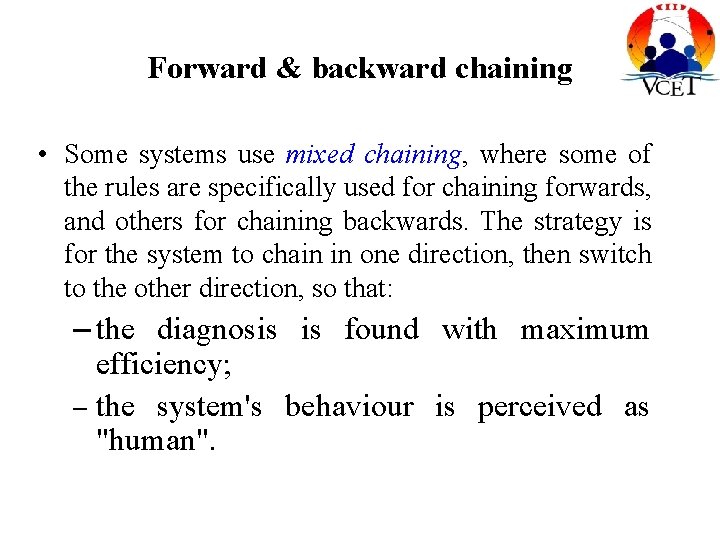 Forward & backward chaining • Some systems use mixed chaining, where some of the