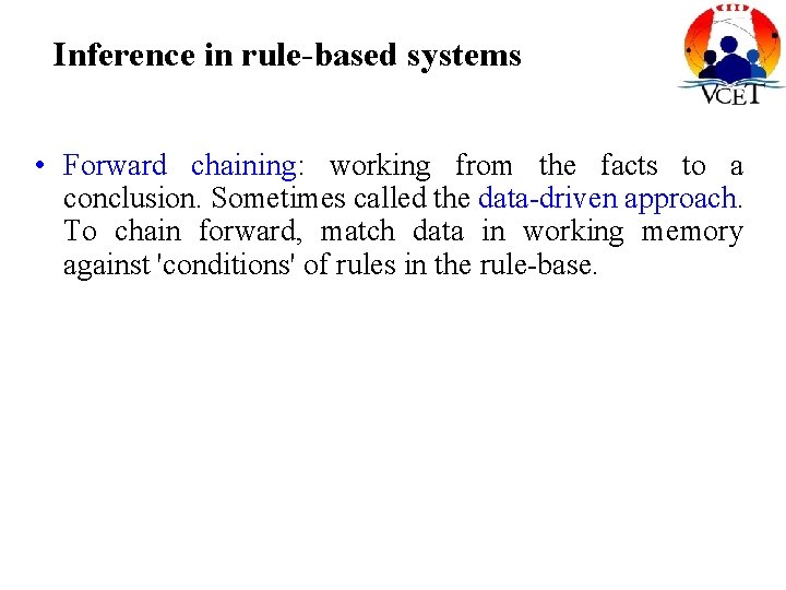 Inference in rule-based systems • Forward chaining: working from the facts to a conclusion.