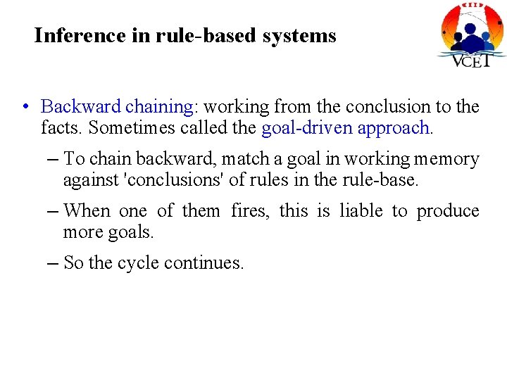 Inference in rule-based systems • Backward chaining: working from the conclusion to the facts.