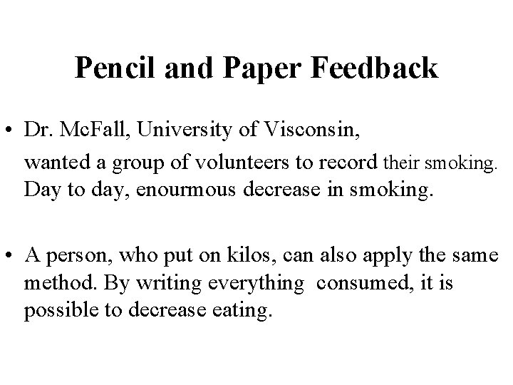 Pencil and Paper Feedback • Dr. Mc. Fall, University of Visconsin, wanted a group