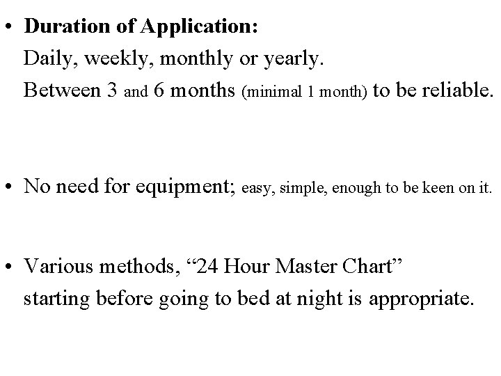  • Duration of Application: Daily, weekly, monthly or yearly. Between 3 and 6