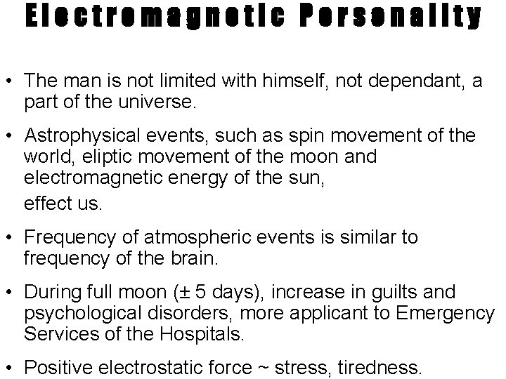 Electromagnetic Personality • The man is not limited with himself, not dependant, a part