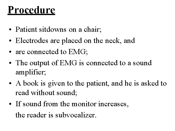 Procedure • • Patient sitdowns on a chair; Electrodes are placed on the neck,