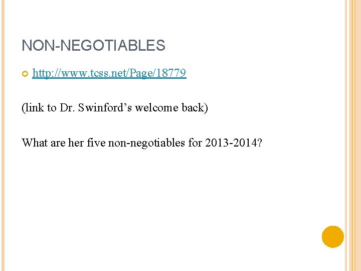 NON-NEGOTIABLES http: //www. tcss. net/Page/18779 (link to Dr. Swinford’s welcome back) What are her