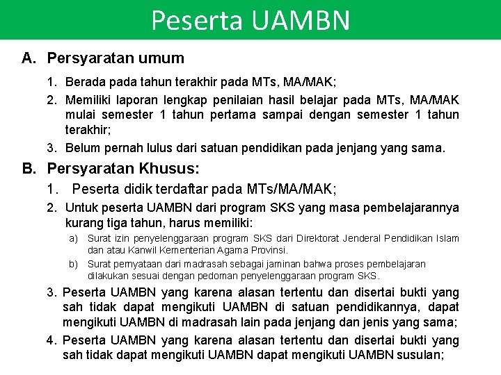 Peserta UAMBN A. Persyaratan umum 1. Berada pada tahun terakhir pada MTs, MA/MAK; 2.