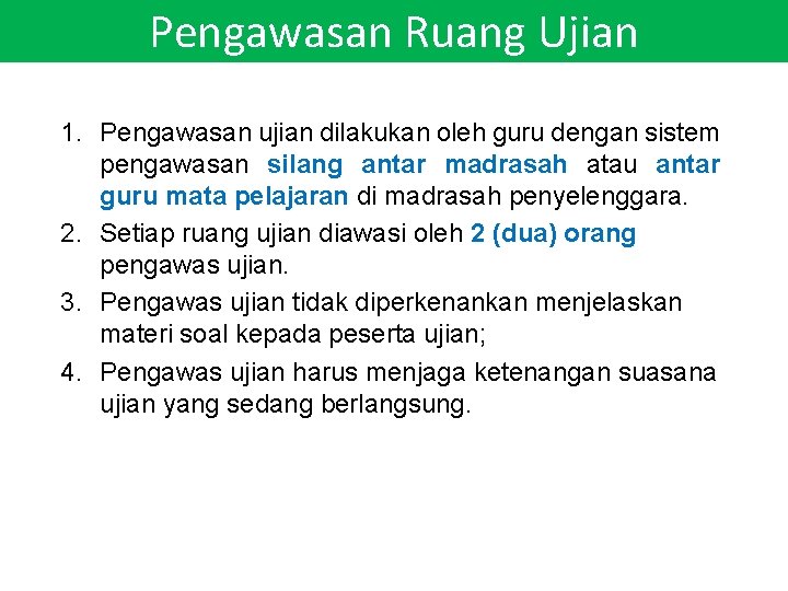 Pengawasan Ruang Ujian 1. Pengawasan ujian dilakukan oleh guru dengan sistem pengawasan silang antar