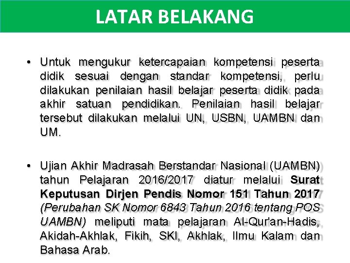 LATAR BELAKANG • Untuk mengukur ketercapaian kompetensi peserta didik sesuai dengan standar kompetensi, perlu