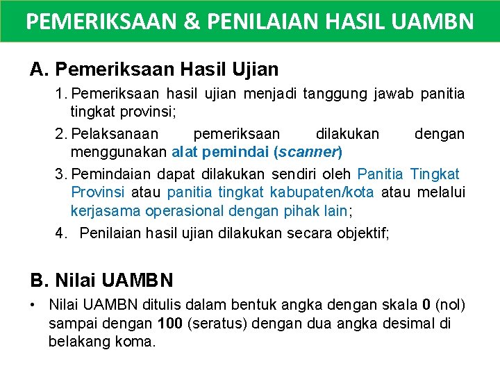 PEMERIKSAAN & PENILAIAN HASIL UAMBN A. Pemeriksaan Hasil Ujian 1. Pemeriksaan hasil ujian menjadi