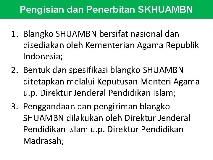 Pengisian dan Penerbitan SKHUAMBN 1. Blangko SHUAMBN bersifat nasional dan disediakan oleh Kementerian Agama