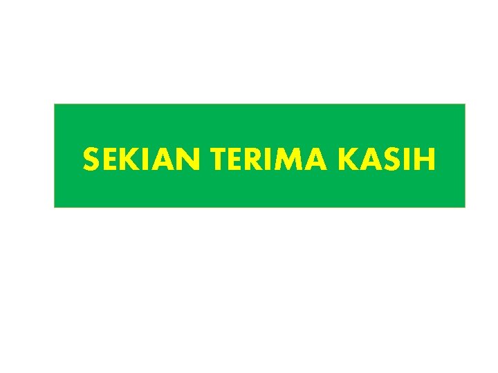 SEKIAN TERIMA KASIH 