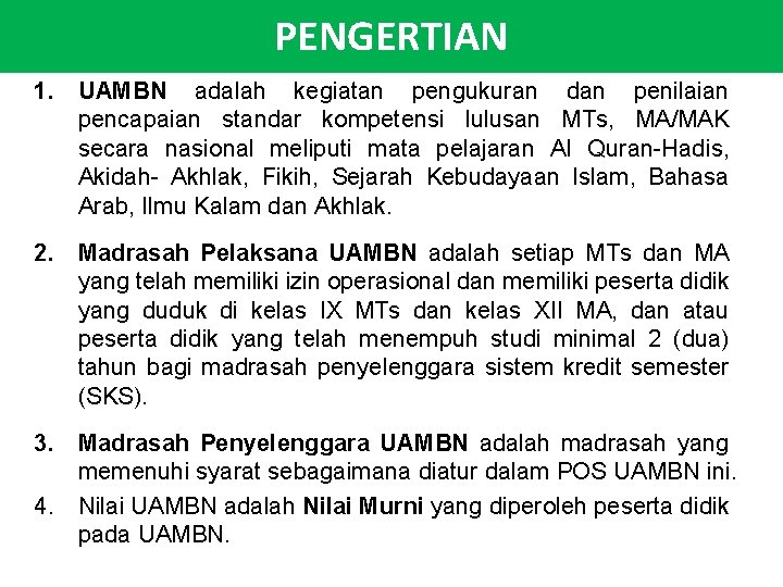 PENGERTIAN 1. UAMBN adalah kegiatan pengukuran dan penilaian pencapaian standar kompetensi lulusan MTs, MA/MAK