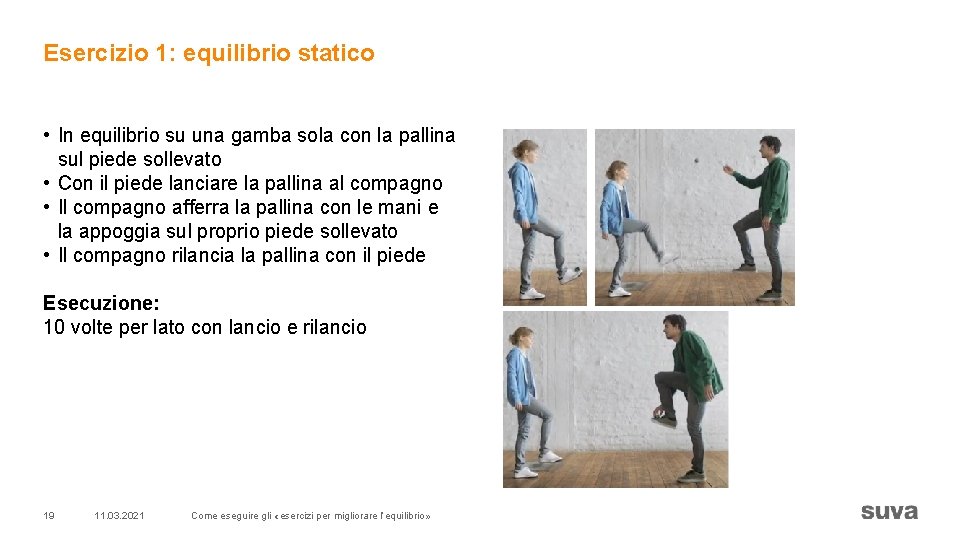 Esercizio 1: equilibrio statico • In equilibrio su una gamba sola con la pallina