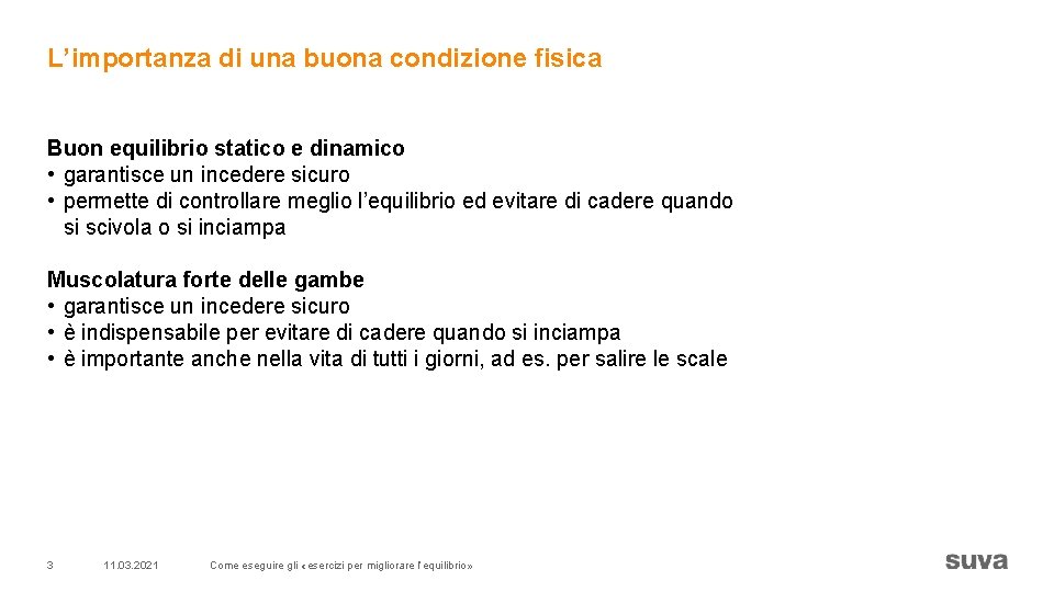 L’importanza di una buona condizione fisica Buon equilibrio statico e dinamico • garantisce un