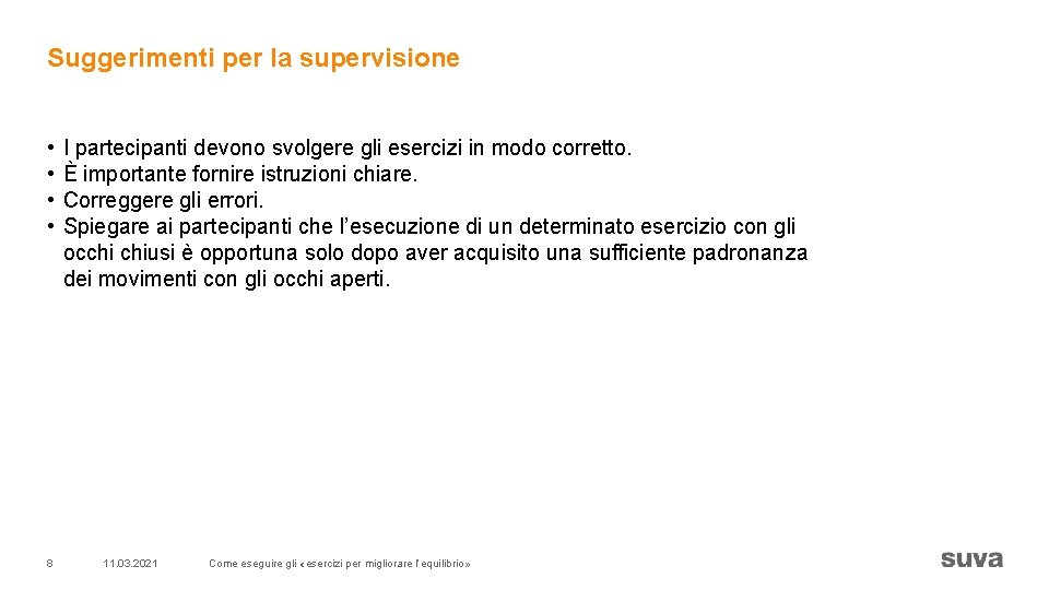 Suggerimenti per la supervisione • • 8 I partecipanti devono svolgere gli esercizi in