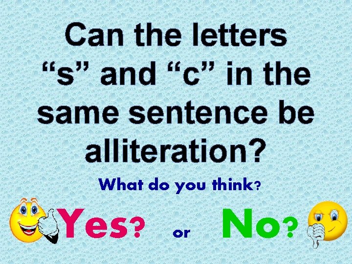 Can the letters “s” and “c” in the same sentence be alliteration? What do