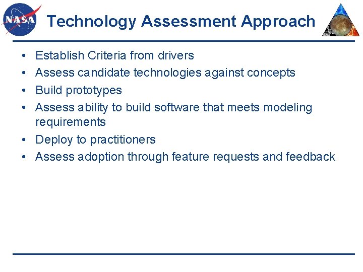 Technology Assessment Approach • • Establish Criteria from drivers Assess candidate technologies against concepts