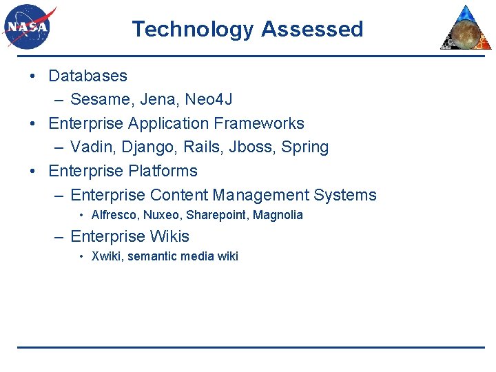 Technology Assessed • Databases – Sesame, Jena, Neo 4 J • Enterprise Application Frameworks