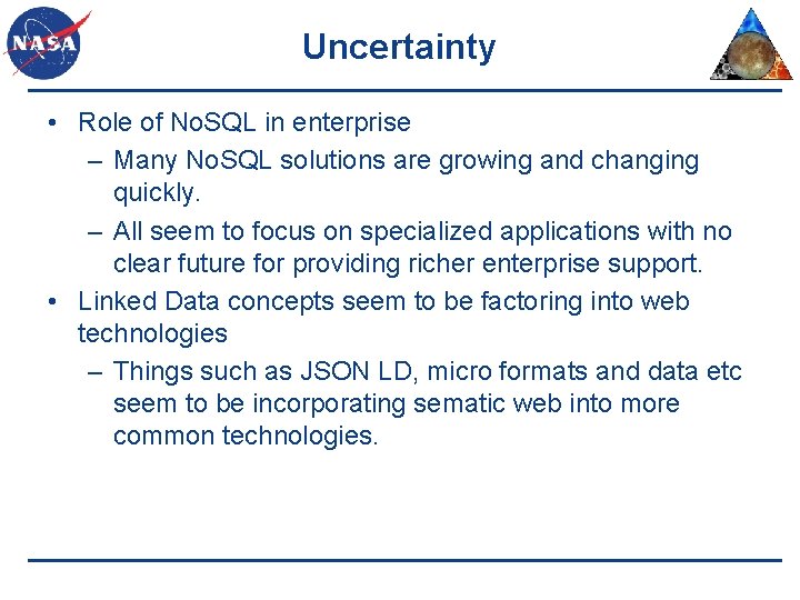 Uncertainty • Role of No. SQL in enterprise – Many No. SQL solutions are