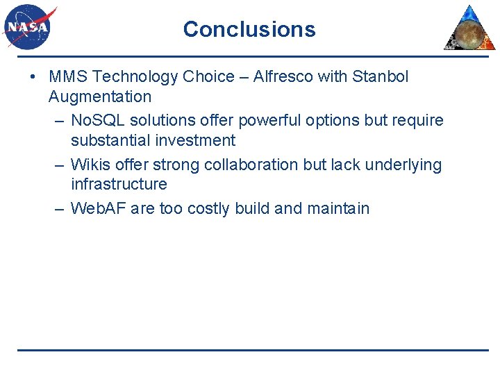 Conclusions • MMS Technology Choice – Alfresco with Stanbol Augmentation – No. SQL solutions