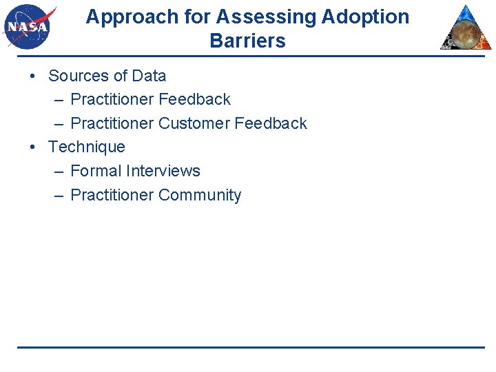 Approach for Assessing Adoption Barriers • Sources of Data – Practitioner Feedback – Practitioner