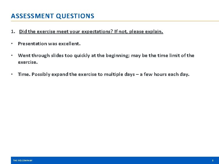 ASSESSMENT QUESTIONS 1. Did the exercise meet your expectations? If not, please explain. •