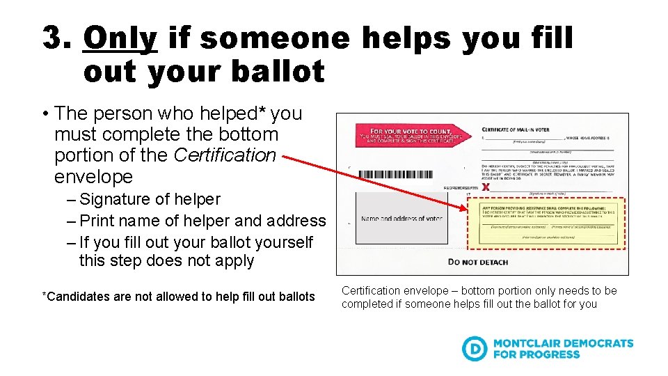 3. Only if someone helps you fill out your ballot • The person who